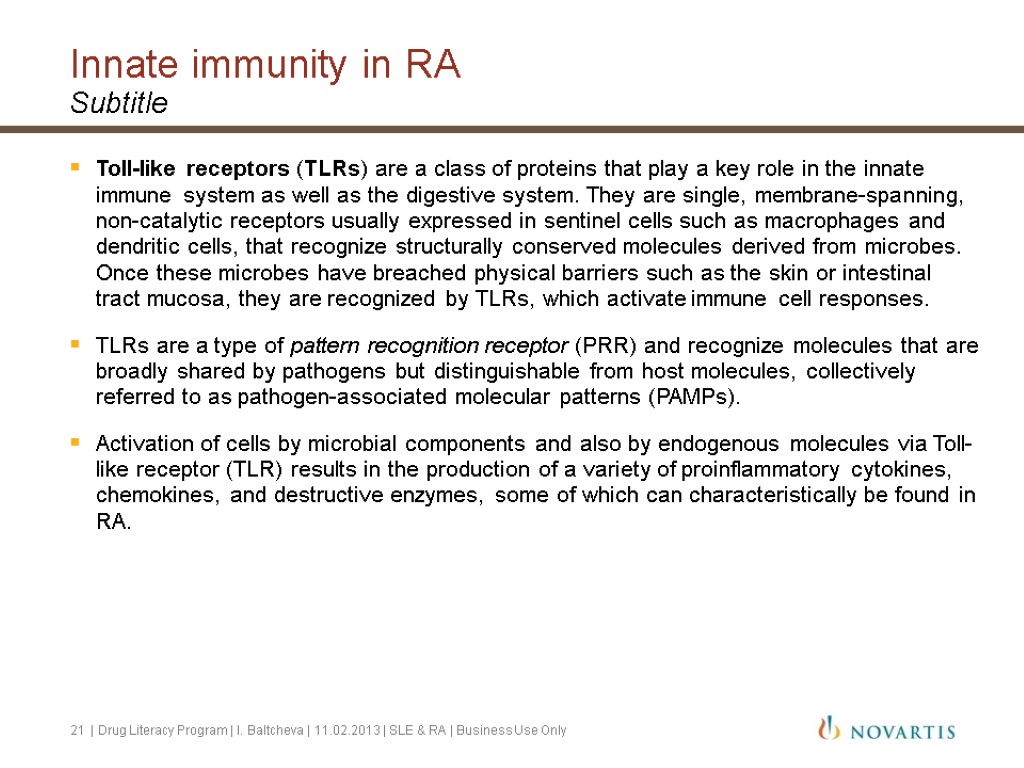 Innate immunity in RA Subtitle Toll-like receptors (TLRs) are a class of proteins that